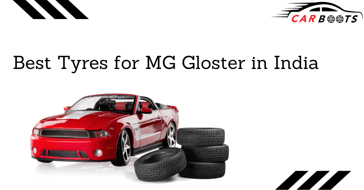 Best Tyres for MG Gloster in India