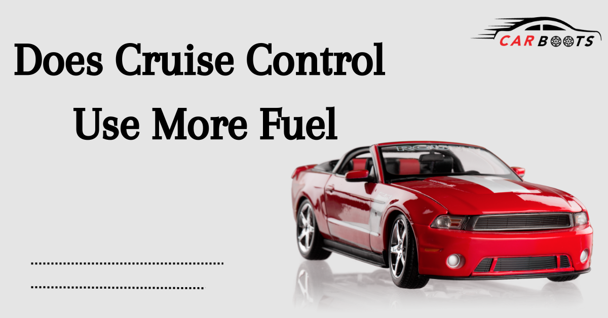 Does Cruise Control Use More Fuel